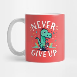 Never give up dino positivity Mug